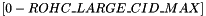 $[0-ROHC\_LARGE\_CID\_MAX]$